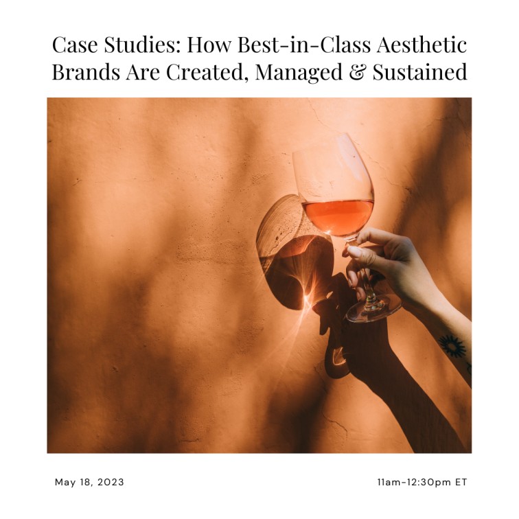 Case Studies: How Best-in-Class Aesthetic Brands Are Created, Managed & Sustained